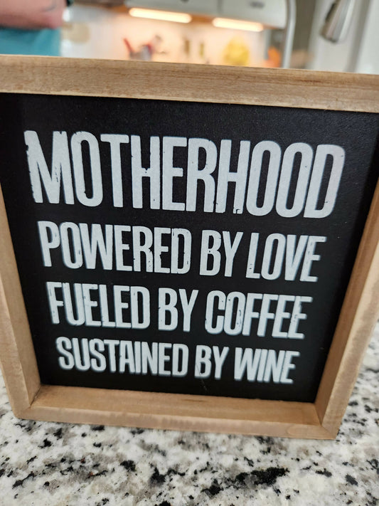 Motherhood Powered by Love fueled by Coffee Sustained by Wine